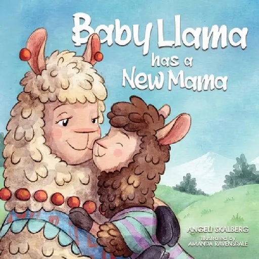 Baby Llama has a New Mama by Angeli Skalberg, Amanda Ravensdale