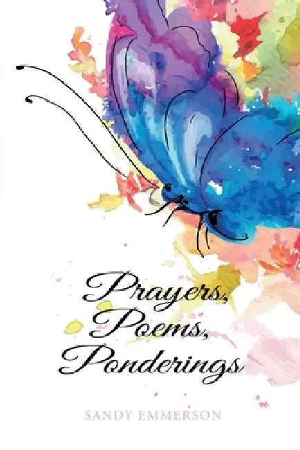 Prayers, Poems, Ponderings by Sandy Emmerson