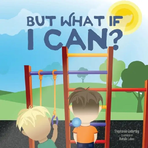 But What If I Can? by Stephanie Godersky, Natalie Luken