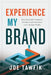 Experience My Brand: How Successful Companies Develop Loyal Customers and Increase Profits by Joe Tawfik