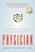 Physician: How Science Transformed the Art of Medicine by Rajeev Kurapati
