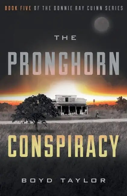 The Pronghorn Conspiracy by Boyd Taylor