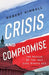Crisis and Compromise by Robert Kimball