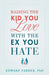 Raising the Kid You Love with the Ex You Hate by Edward Farber