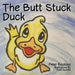 The Butt Stuck Duck by Peter Biadasz