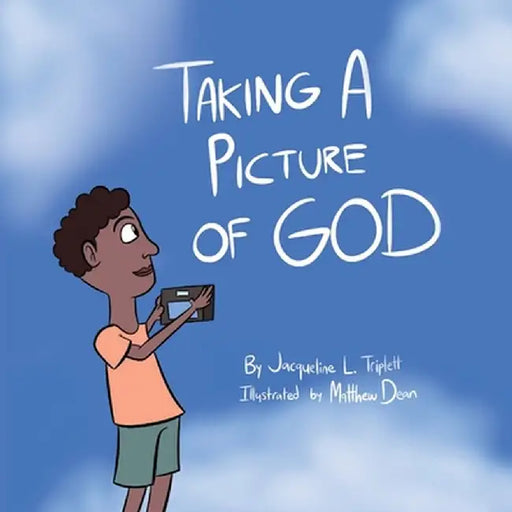 Taking A Picture of God by Jacqueline L. Triplett