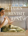 Return, Revisit, Renew - The 3 Rs of Deeper Discovery by Gloria Vanderhorst