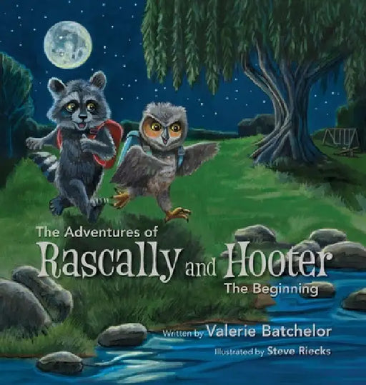 The Adventures of Rascally and Hooter - The Beginning by Valerie Batchelor, Steve Riecks