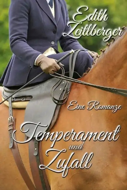 Temperament und Zufall: Eine Romanze by Edith Zeitlberger