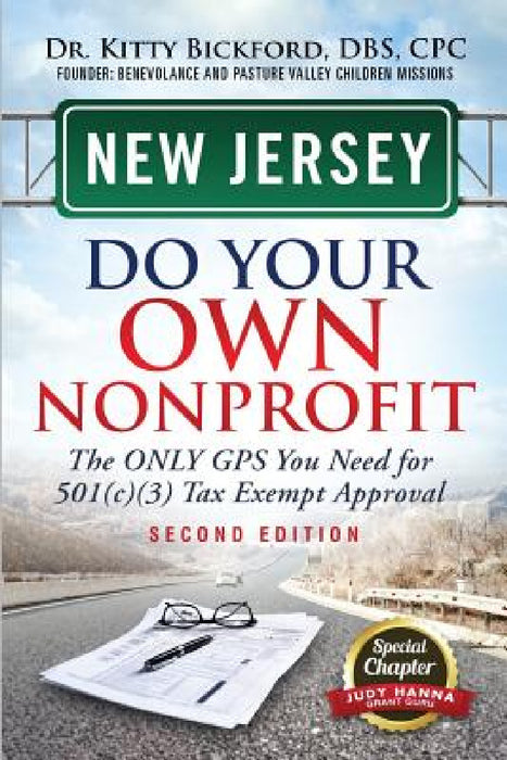 New Jersey Do Your Own Nonprofit: The Only GPS You Need For 501c3 Tax Exempt Approval by Kitty Bickford, R'Tor Maghuyop, Judy Hanna
