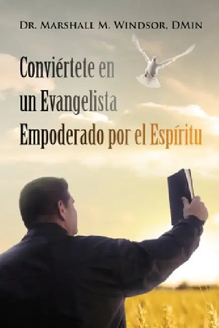 Conviértete en un Evangelista Empoderado por el Espíritu by Marshall M. Windsor