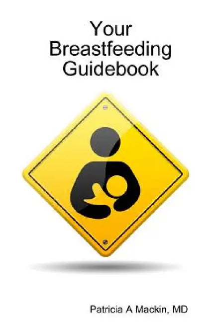 Your Breastfeeding Guidebook by Patricia A. Mackin