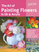 Art of Painting Flowers in Oil & Acrylic: Discover Simple Step-By-Step Techniques for Painting an Array of Flowers and Plants by David Lloyd Glover