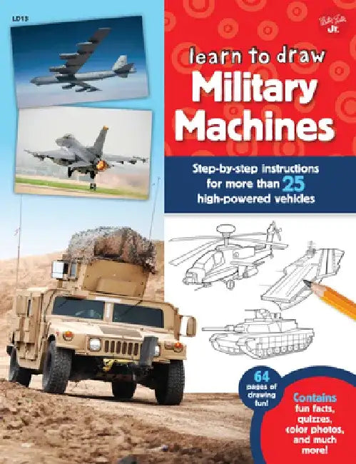 Learn to Draw Military Machines: Step-By-Step Instructions for More Than 25 High-Powered Vehicles by Tom LaPadula