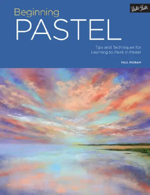Portfolio: Beginning Pastel: Tips and Techniques for Learning to Paint in Pastel by Paul Pigram