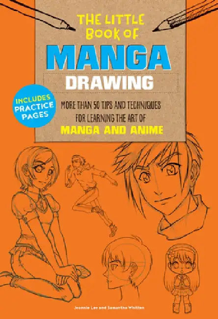 The Little Book of Manga Drawing: More Than 50 Tips and Techniques for Learning the Art of Manga and Anime by Jeannie Lee