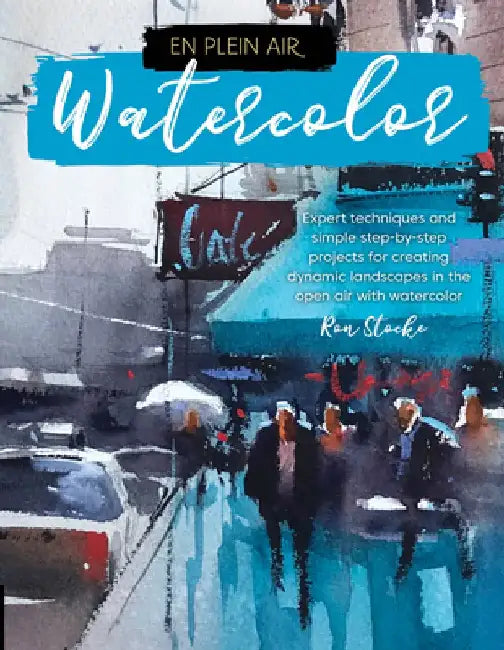En Plein Air: Watercolor: Expert Techniques and Simple Step-By-Step Projects for Creating Dynamic Landscapes in the Open Air with Watercolor by Walter Foster Creative Team
