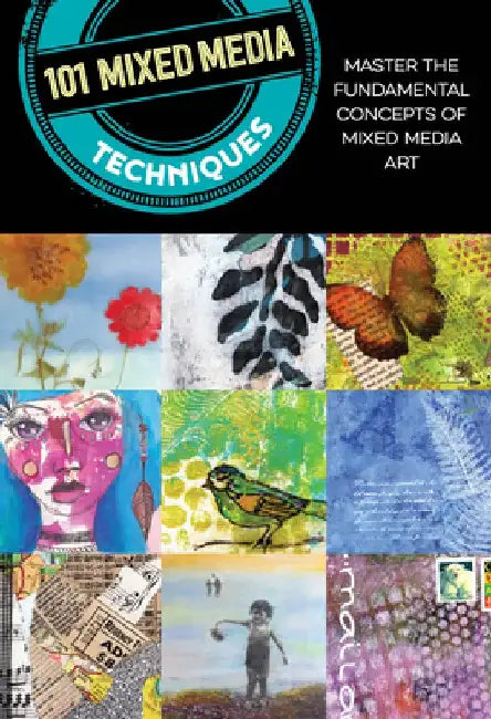 101 Mixed Media Techniques: Master the Fundamental Concepts of Mixed Media Art by Cherril Doty