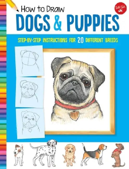 How to Draw Dogs & Puppies: Step-By-Step Instructions for 20 Different Breeds by Diana Fisher