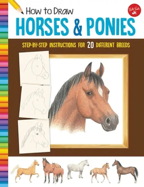 How to Draw Horses & Ponies: Step-By-Step Instructions for 20 Different Breeds by Russell Farrell