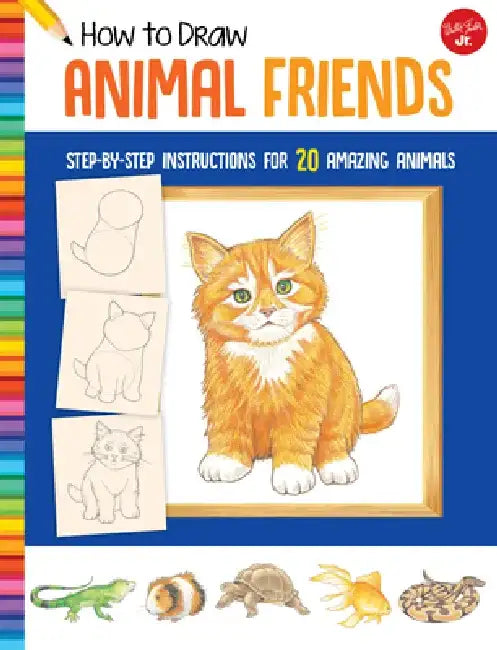 How to Draw Animal Friends: Step-By-Step Instructions for 20 Amazing Animals by Peter Mueller