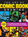 The Art of Comic Book Drawing: More Than 100 Drawing and Illustration Techniques for Rendering Comic Book Characters and Storyboards by Walter Foster Creative Team