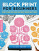 Inspired Artist: Block Printing for Beginners: Learn to Make Lino Blocks and Create Unique Relief Prints by Elise Young