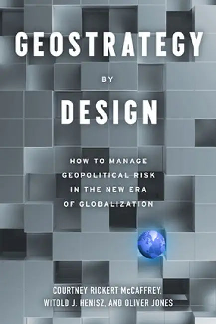 Geostrategy in Practice: How to Manage Political Risk in a Shifting World Order by Oliver Jones