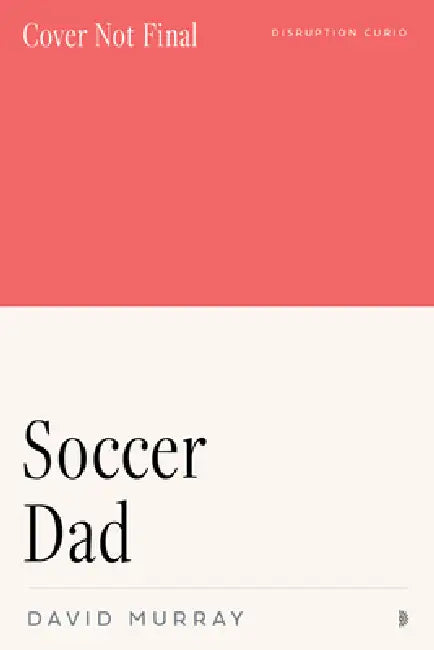 Soccer Dad by David Murray