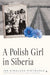 A Polish Girl in Siberia: Surviving and Transcending Exile by Ida Kinalska-Pietruska, Isabella Skrypczak, Isabella Skrypczak