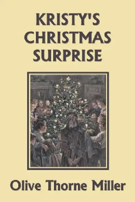 Kristy's Christmas Surprise (Yesterday's Classics) by Olive Thorne Miller