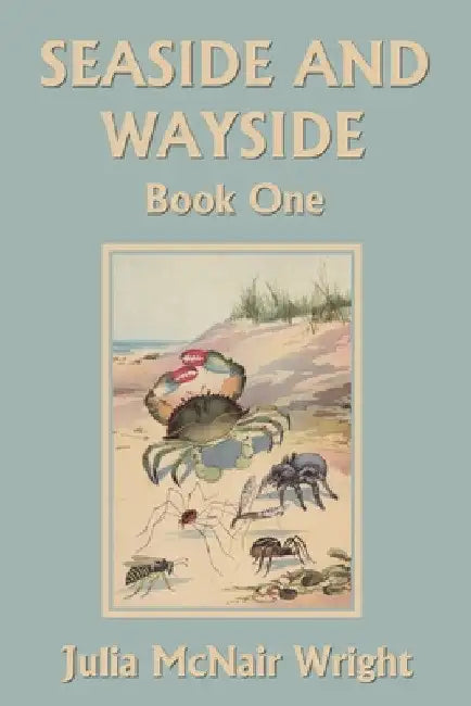Seaside and Wayside, Book One (Yesterday's Classics) by Julia McNair Wright