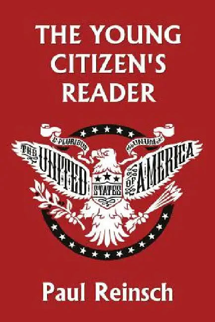 The Young Citizen's Reader by Reinsch, Paul