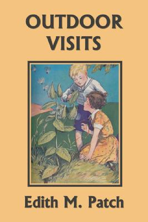 Outdoor Visits (Yesterday's Classics) by Edith M. Patch, Harrison E. Howe, George M. Richards