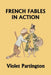 French Fables in Action (Yesterday's Classics) by Violet Partington