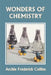 Wonders of Chemistry (Yesterday's Classics) by Collins, Archie Frederick