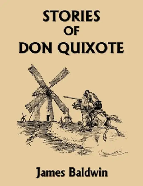 Stories of Don Quixote, Study Edition (Yesterday's Classics) by James Baldwin