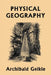 Physical Geography (Yesterday's Classics) by Geikie, Archibald
