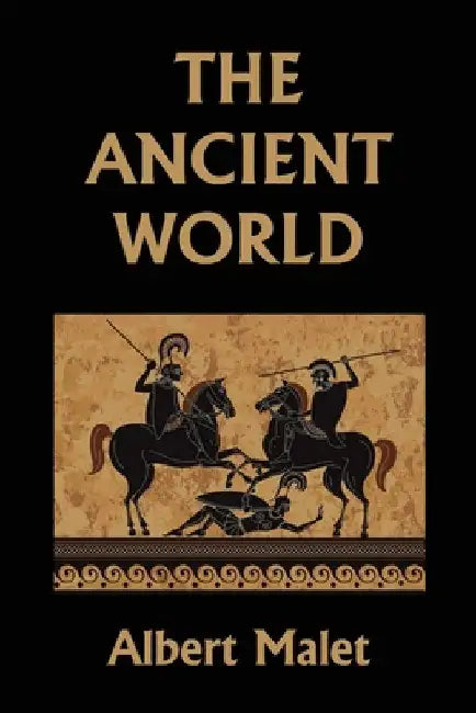 The Ancient World (Yesterday's Classics) by Malet, Albert