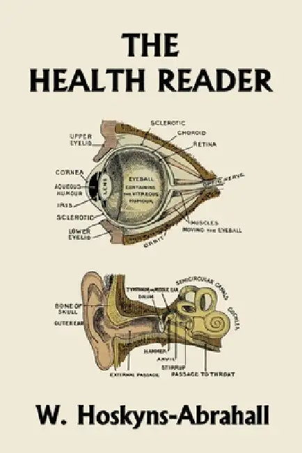 The Health Reader (Black and White Edition) (Yesterday's Classics) by W. Hoskyns-Abrahall