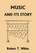 Music and Its Story (Yesterday's Classics) by Robert T. White