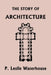 The Story of Architecture throughout the Ages (Yesterday's Classics) by P. Leslie Waterhouse