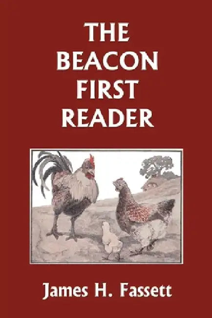 The Beacon First Reader (Color Edition) (Yesterday's Classics) by James H. Fassett