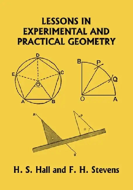 Lessons in Experimental and Practical Geometry (Yesterday's Classics) by Hall, H. S.