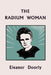 The Radium Woman (Yesterday's Classics): A Life of Madame Curie for the Young (Yesterday's Classics) by Eleanor Doorly, Robert Gibbings
