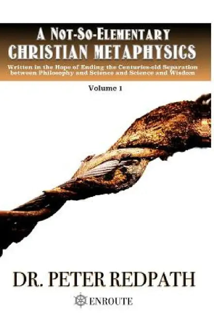 A Not-So-Elementary Christian Metaphysics by Peter Redpath