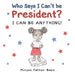 Who Says I Can't Be President?: I Can Be Anything! by Minyon Patton-Baez