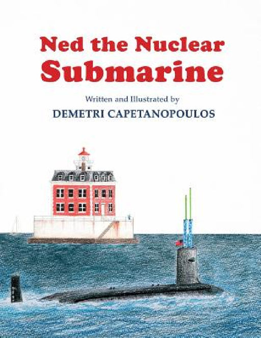 Ned The Nuclear Submarine by Demetri Capetanopoulos
