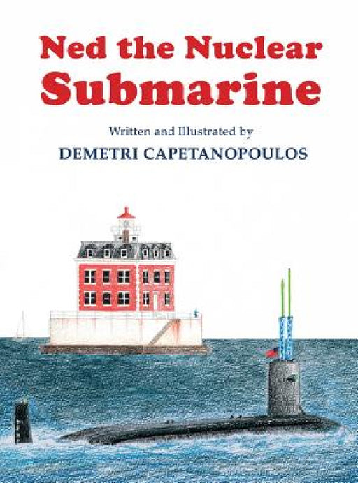 Ned The Nuclear Submarine by Demetri Capetanopoulos