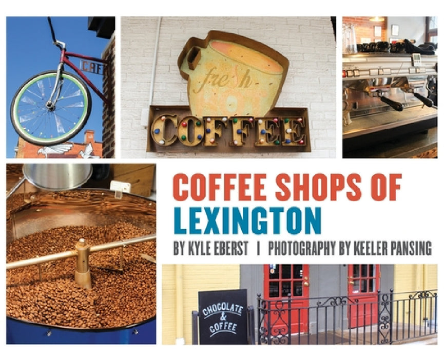 Coffee Shops of Lexington by Kyle Eberst, Keeler Pansing